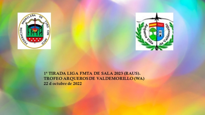CONVOCATORIA - 1ª TIRADA LIGA FMTA DE SALA 2023 (RAUS). TROFEO ARQUEROS DE VALDEMORILLO (WA)