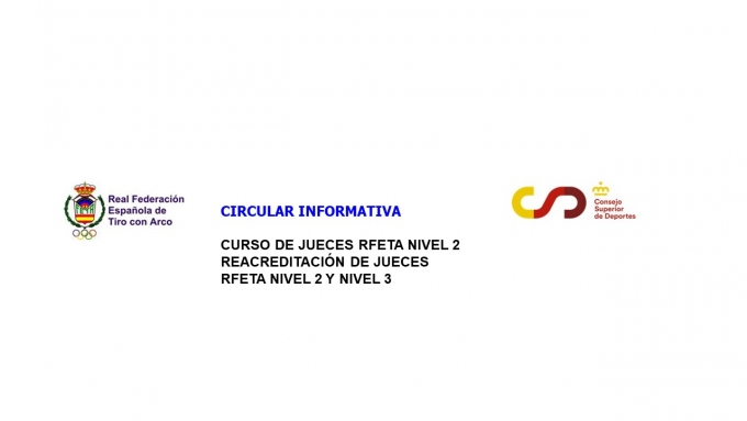 CIRCULAR INFORMATIVA CURSO DE JUECES RFETA NIVEL 2 REACREDITACIÓN DE JUECES RFETA NIVEL 2 Y NIVEL 3